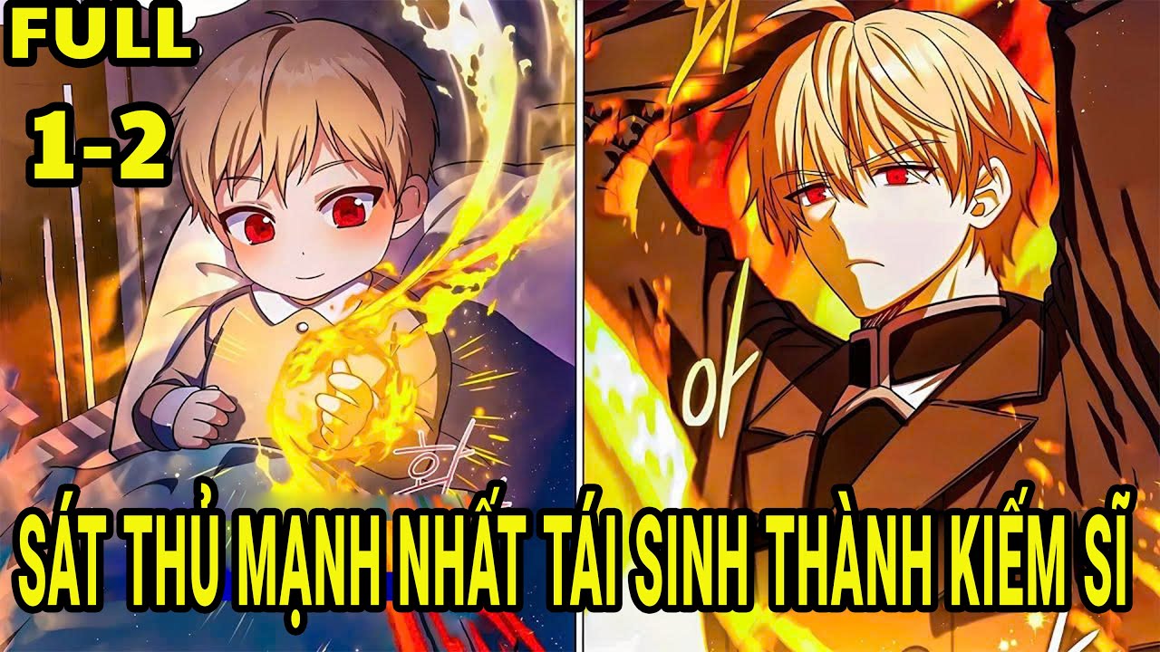 [FULL 1-2] Sát Thủ Cấp SSS Tái Sinh Thành Kiếm Sĩ Thiên Tài Báo Thù Cho Gia Tộc