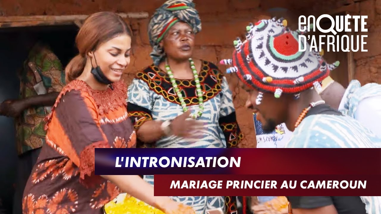 L’INTRONISATION - MARIAGE PRINCIER AU CAMEROUN - ENQUÊTE D’AFRIQUE (25/05/21)