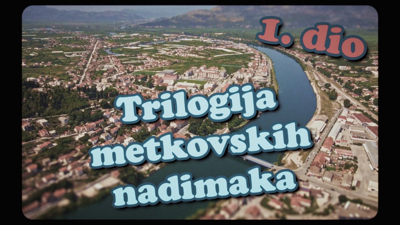 Trilogija metkovskih nadimaka - 1. dio
