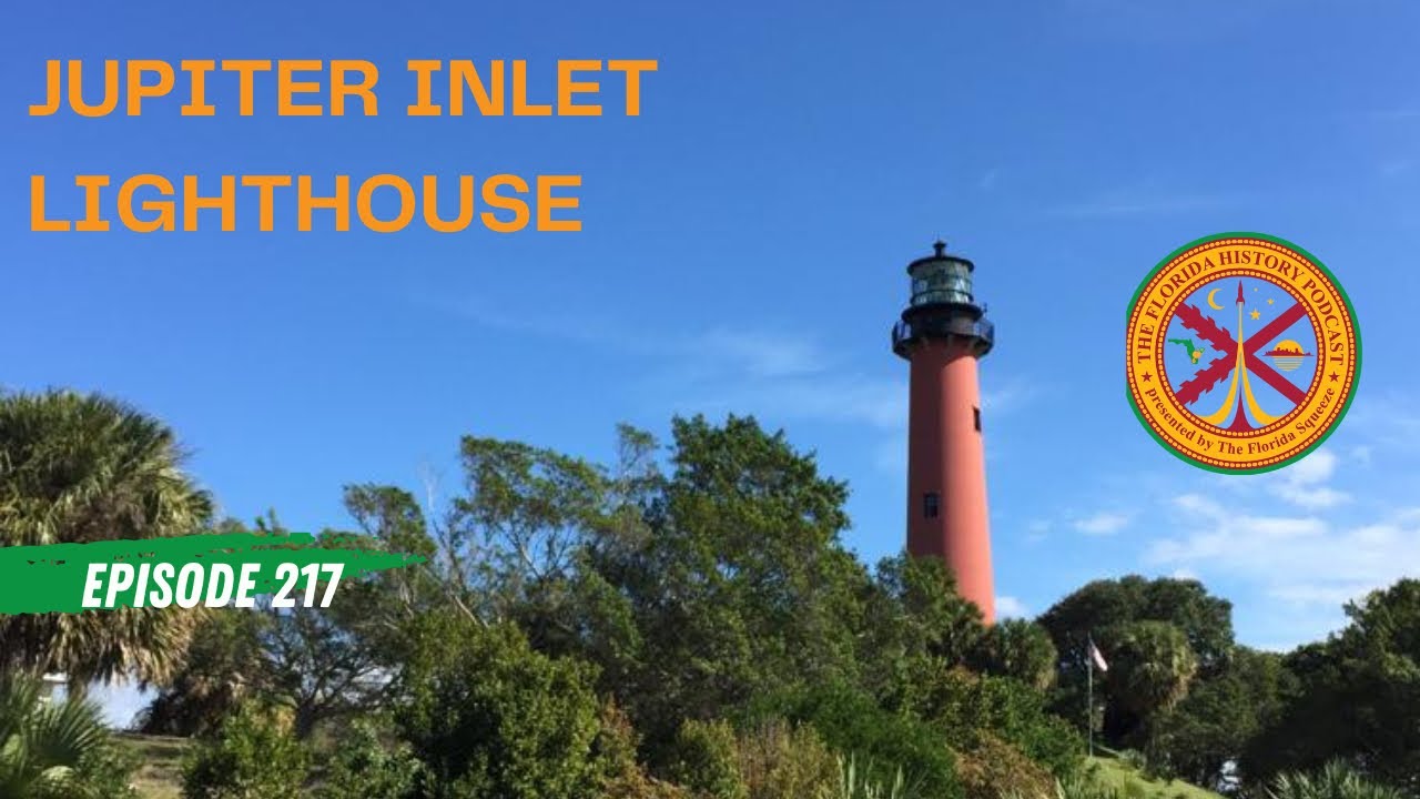 Florida History Podcast: Jupiter Inlet Lighthouse