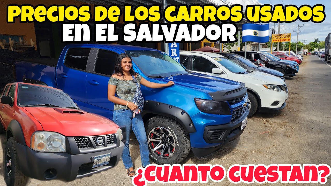 🚨PRECIO DE LOS CARROS USADOS EN EL SALVADOR ¿CUANTO CUESTAN? CAROS O VARATOS🤔🇸🇻