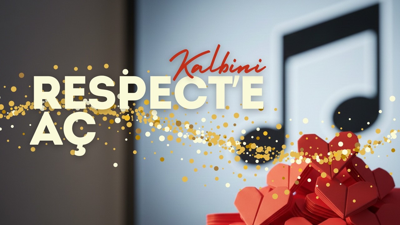 ŞARKI | Kalbini Aç Respect'e