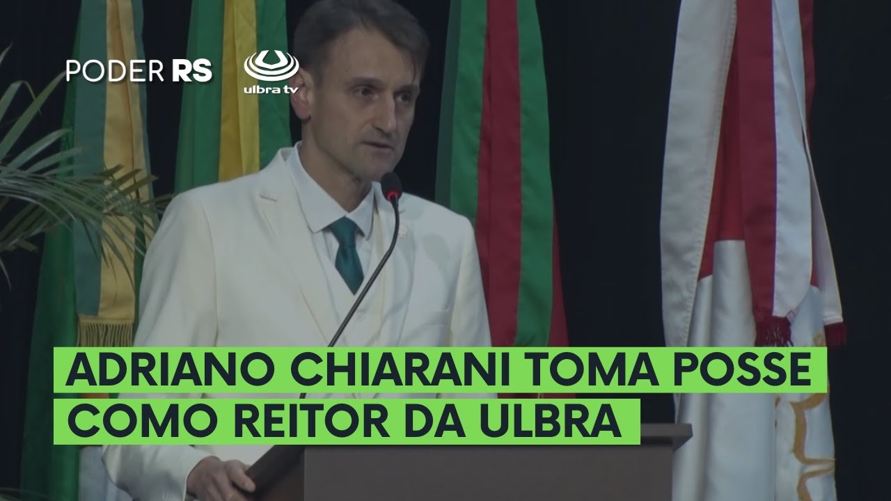 ADRIANO CHIARANI TOMA POSSE COMO REITOR DA ULBRA | PODER RS