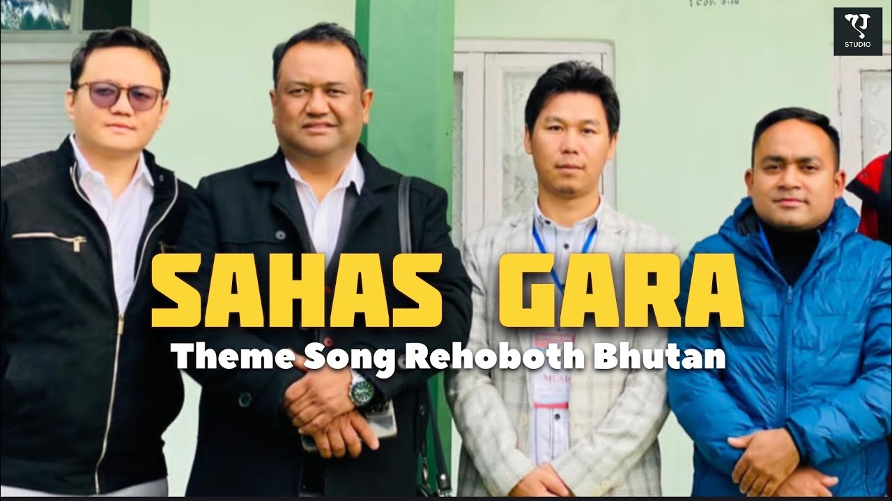Sahas Gara I Rehoboth PH Gelephu Theme Song | Sanjay Sapkota, Yashup B, Abraham Limbu, Gideon Rai
