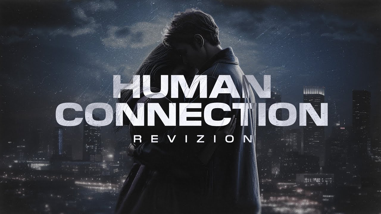 Revizion - Human Connection (Official Video)