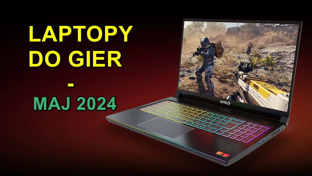 Jaki laptop GAMINGOWY wybrać? - maj 2024r.