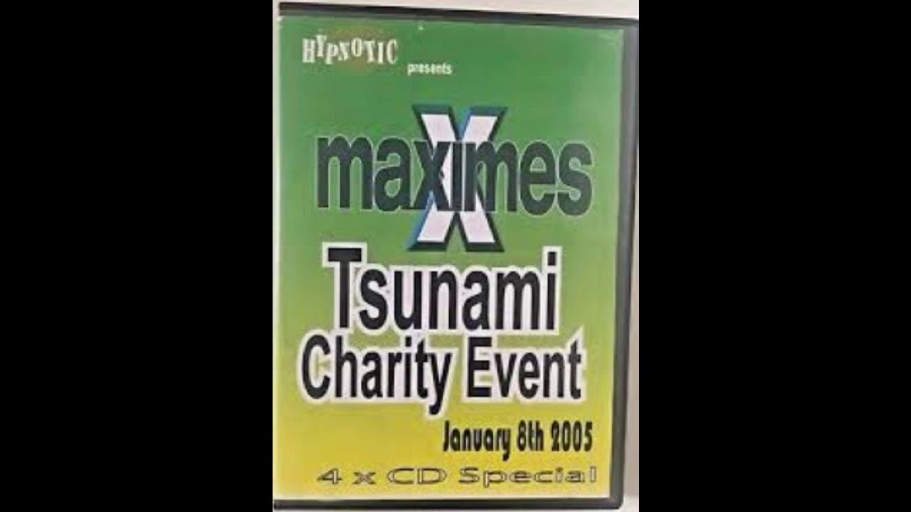 Maximes Tsunami Charity Event Jan ‘05 CD1