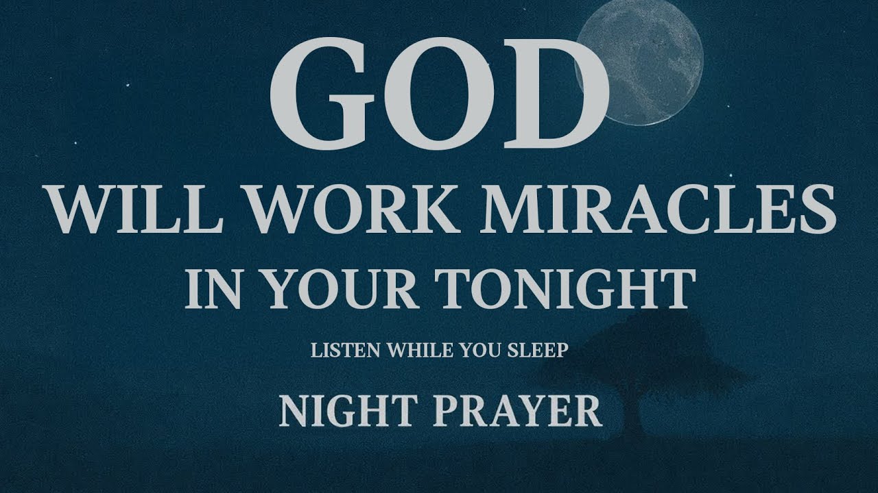 Night Prayer | LISTEN TO THIS PRAYER BEFORE SLEEP AND LET GOD FIGHT YOUR BATTLES