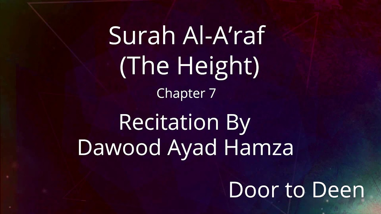Surah Al-A'raf (The Height) Dawood Ayad Hamza  Quran Recitation