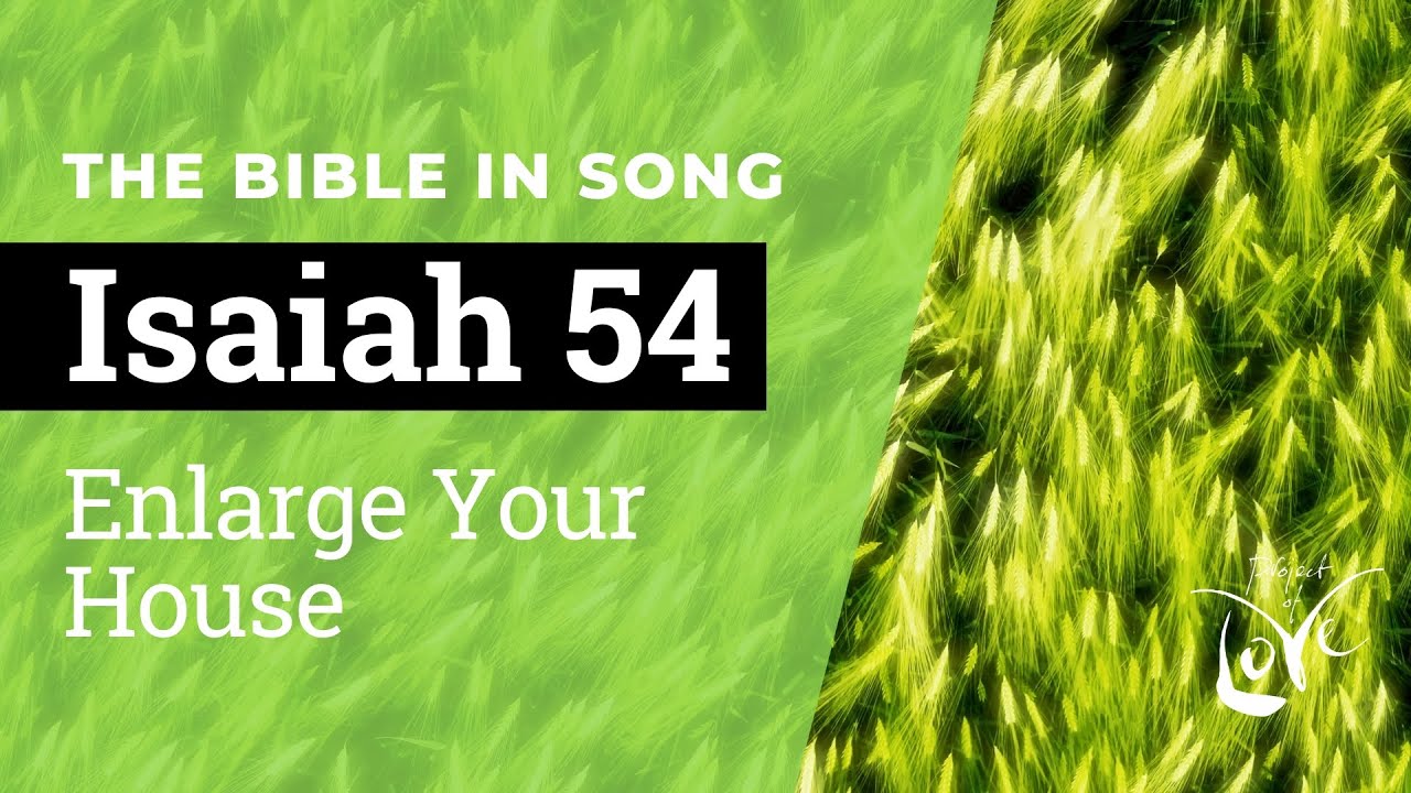Isaiah 54 - Enlarge Your House  ||  Bible in Song || NO AI! || #25