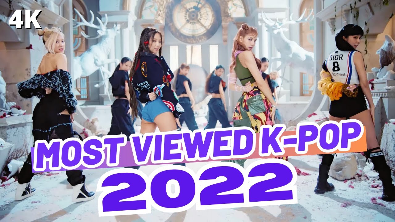 (TOP 200) MOST VIEWED K-POP SONGS OF 2022 - (2024 Update)