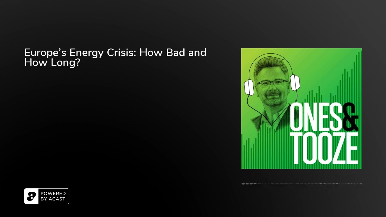 Europe's Energy Crisis: How Bad and How Long? | Ones and Tooze Ep. 54 | An FP Podcast