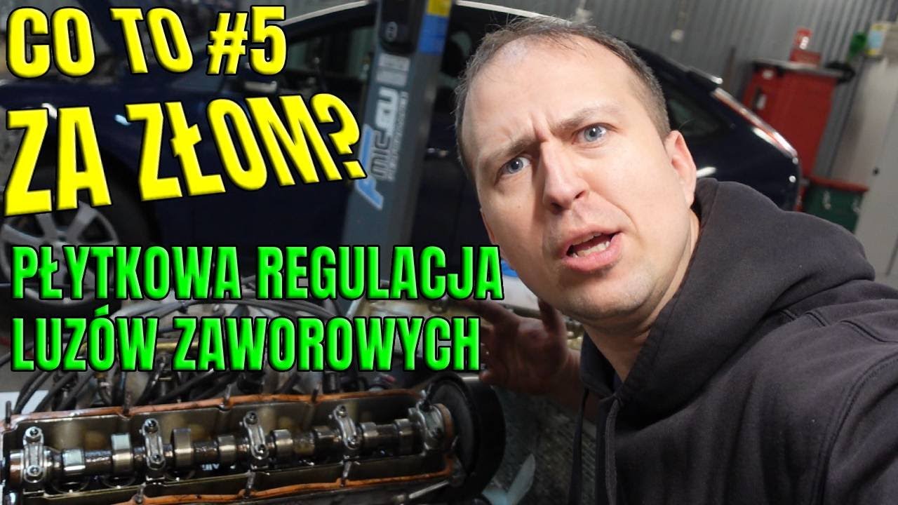 CO TO ZA ZŁOM #5 PŁYTKOWA REGULACJA LUZÓW ZAWOROWYCH, CO MOŻE PÓJŚĆ NIE TAK?