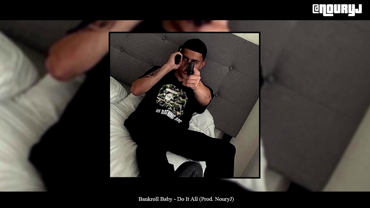 Bankroll Baby - Do It All (Prod. NouryJ) [2020]