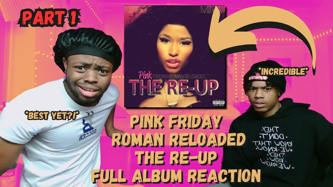 NICKI'S BEST ALBUM?!? | PINK FRIDAY ROMAN RELOADED THE RE-UP FULL ALBUM REACTION Pt. 1