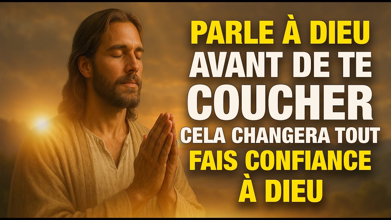 DITES TOUJOURS CES CHOSES À DIEU AVANT DE DORMIR, NE VOUS ENDORMEZ PAS SANS L'AVOIR FAIT