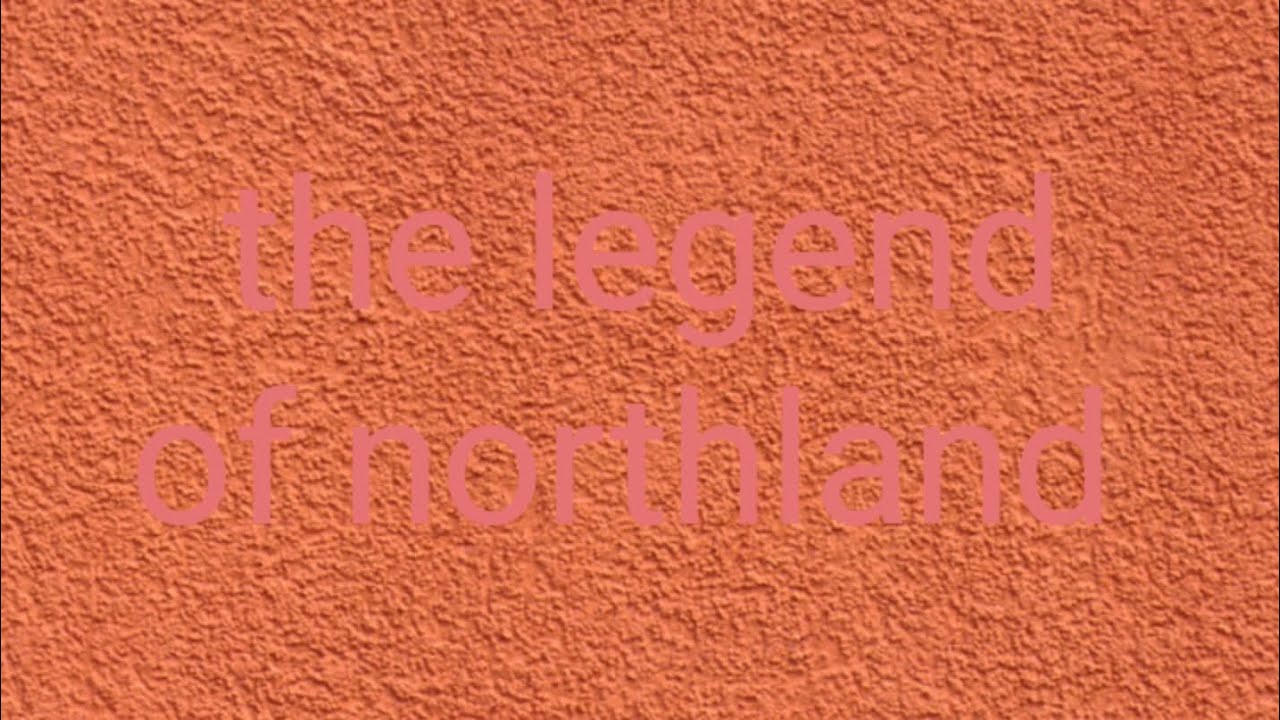 The legend of northland 