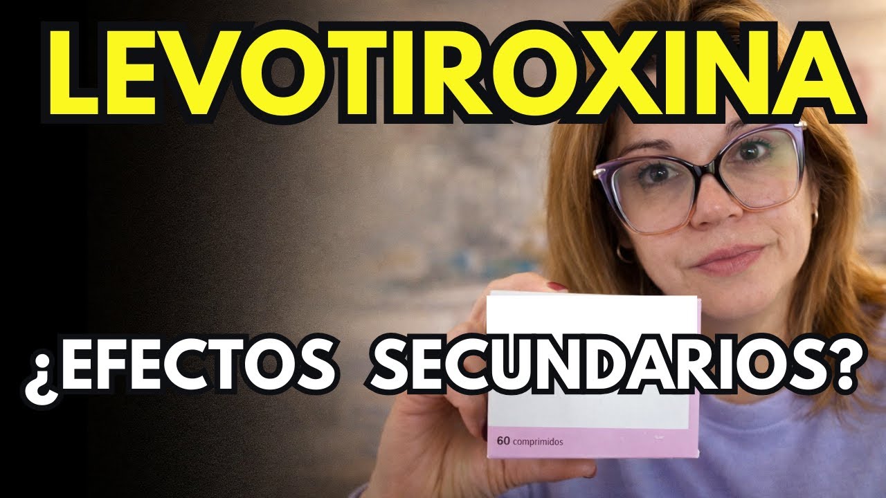 LEVOTIROXINA¿EFECTOS SECUNDARIOS?  | LO QUE DEBES SABER