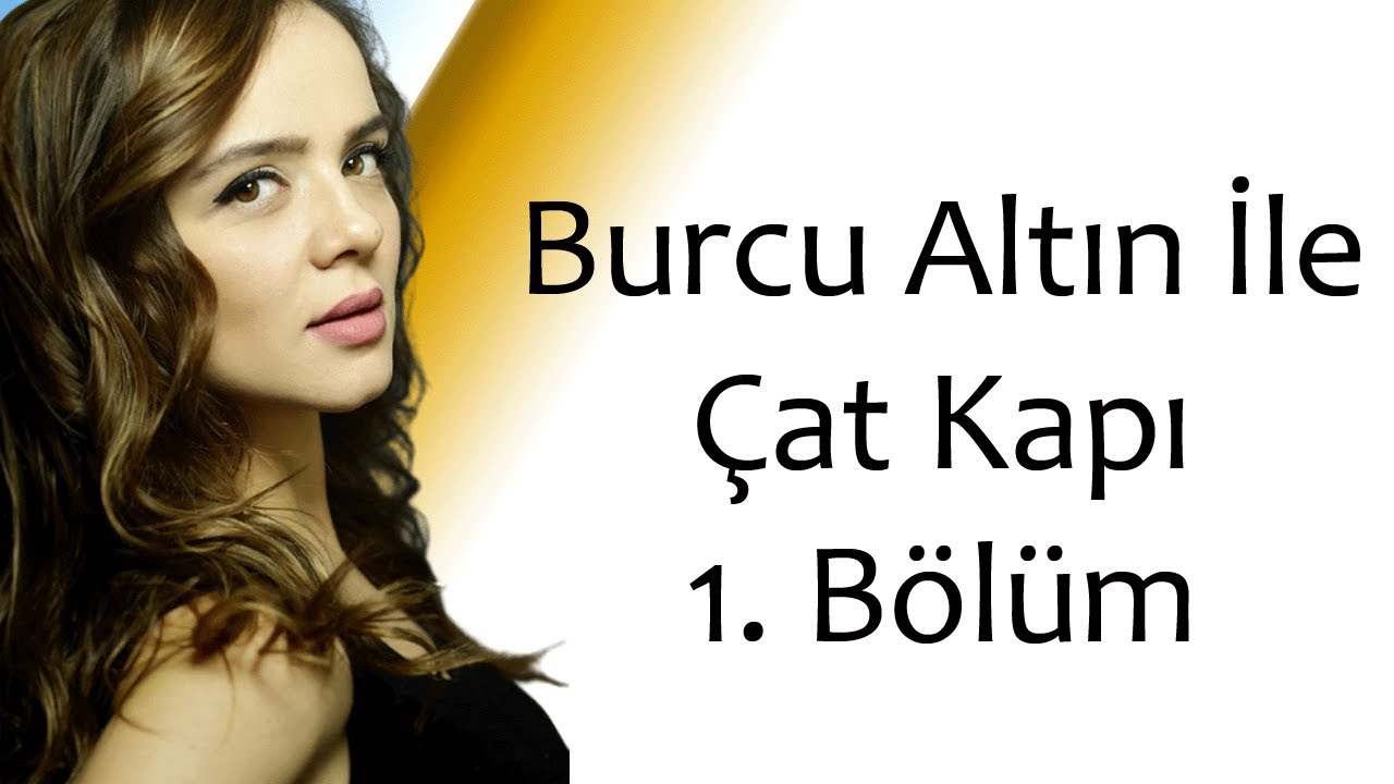 Burcu Altın İle Çat Kapı 1. Bölüm