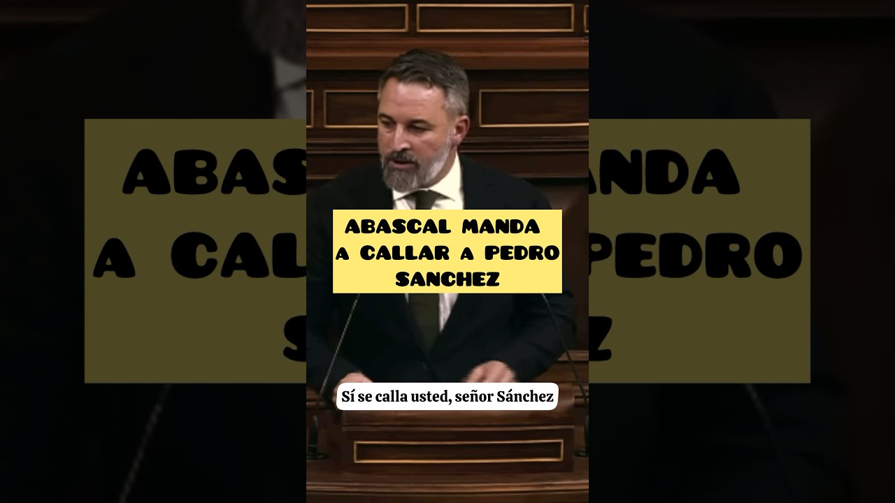 ABASCAL MANDA a CALLAR a PEDRO SANCHEZ #vox #santiagoabascal #pedros&aacute;nchez #psoe