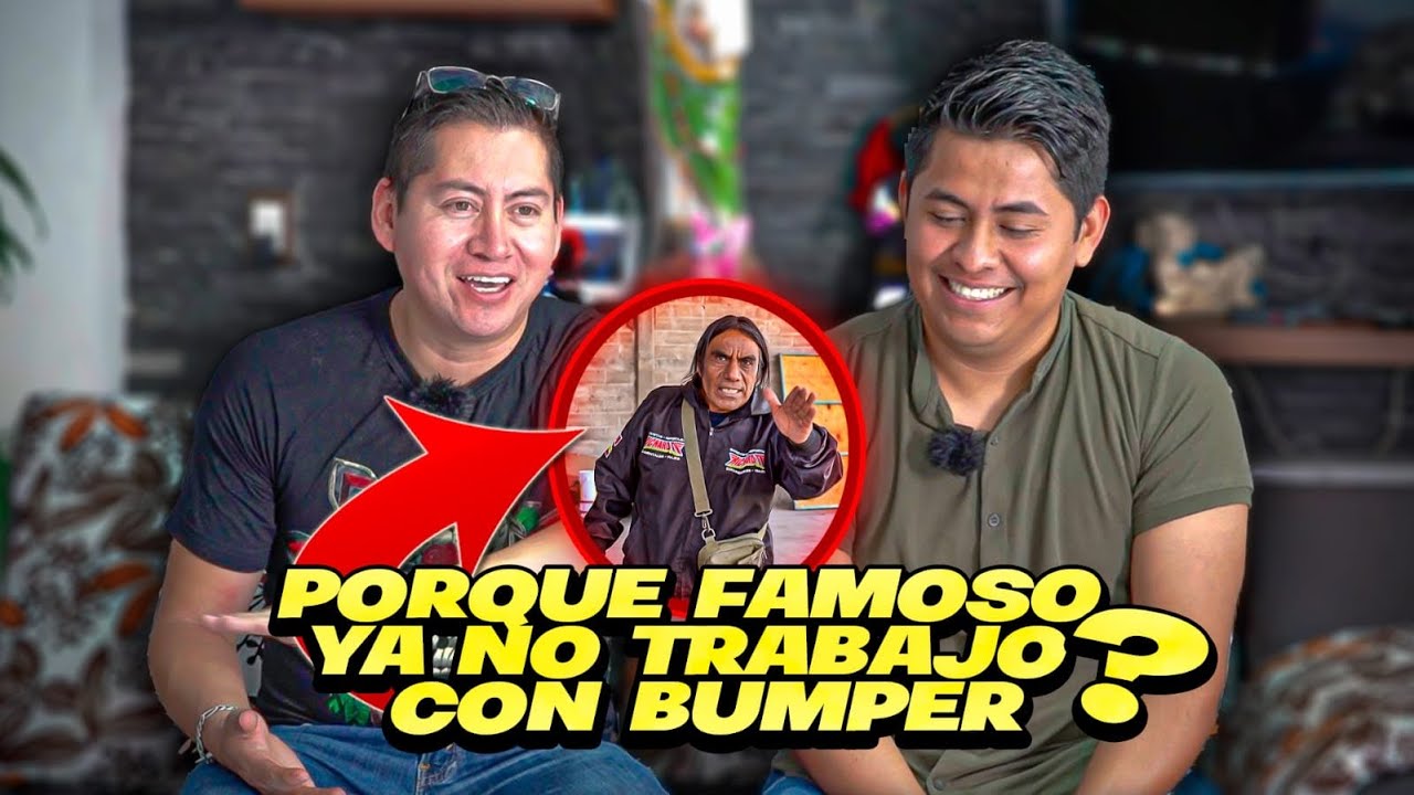 Porque FAMOSO ya no trabajo con BUMPER que le hizo