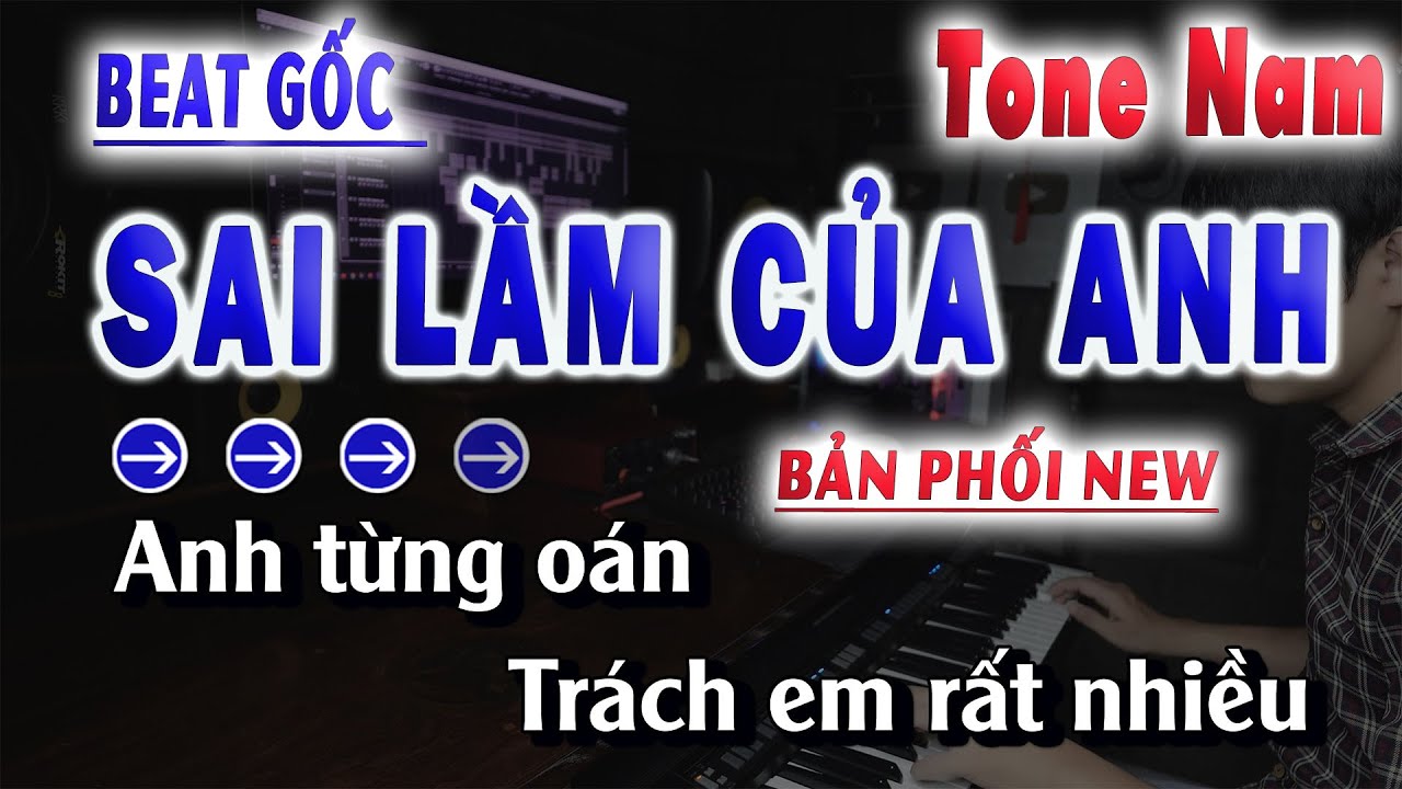 Karaoke Sai Lầm Của Anh Karaoke Tone Nam Beat Gốc Phối Mới Quân Beat
