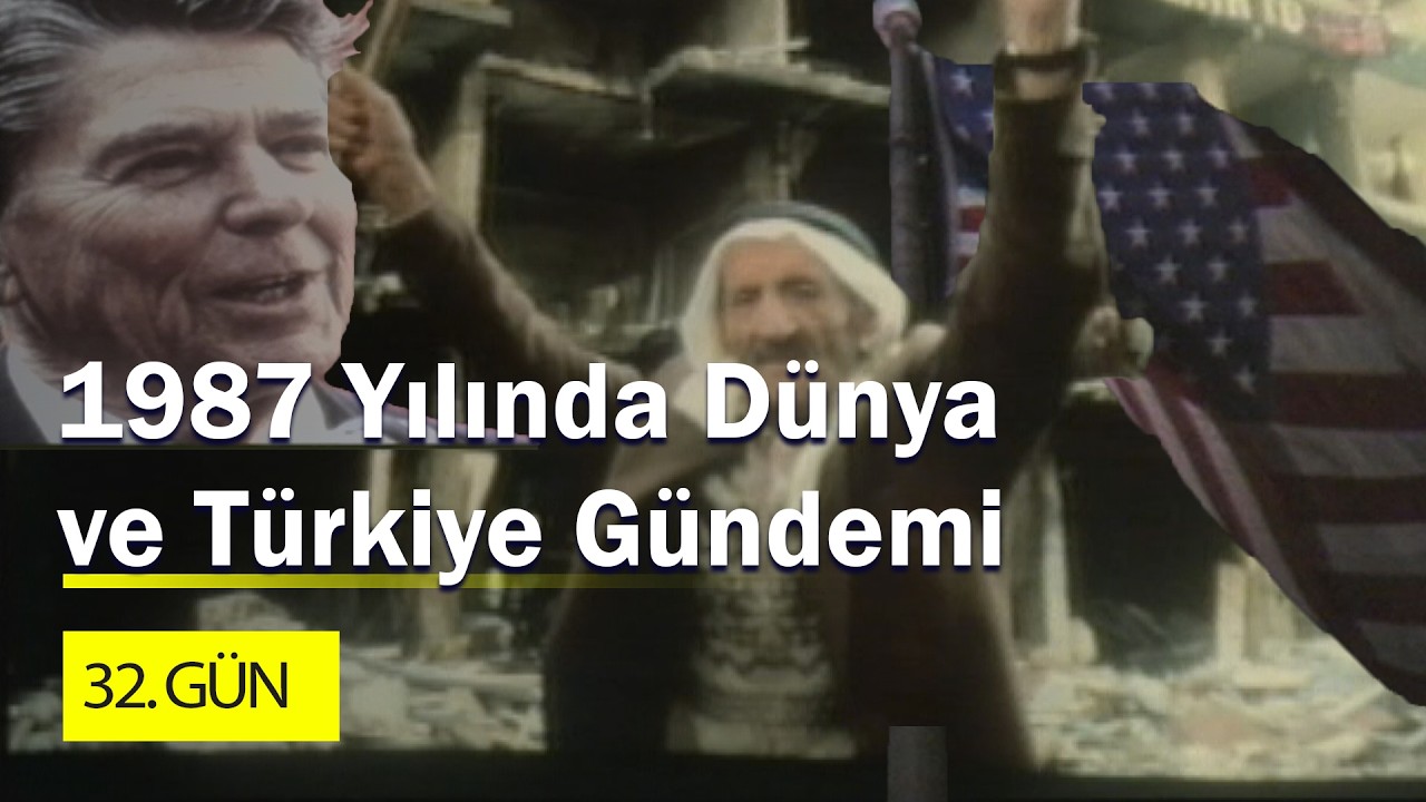 1987 Yılında Türkiye ve Dünya Gündemi Nasıldı? | 32.Gün 15. Bölüm