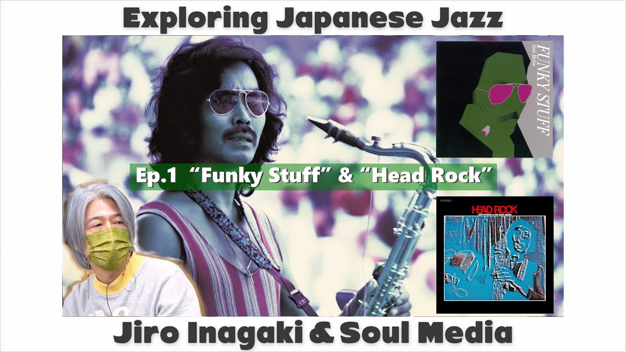 Exploring Japanese Jazz; Jiro Inagaki & Soul Media Vol.1