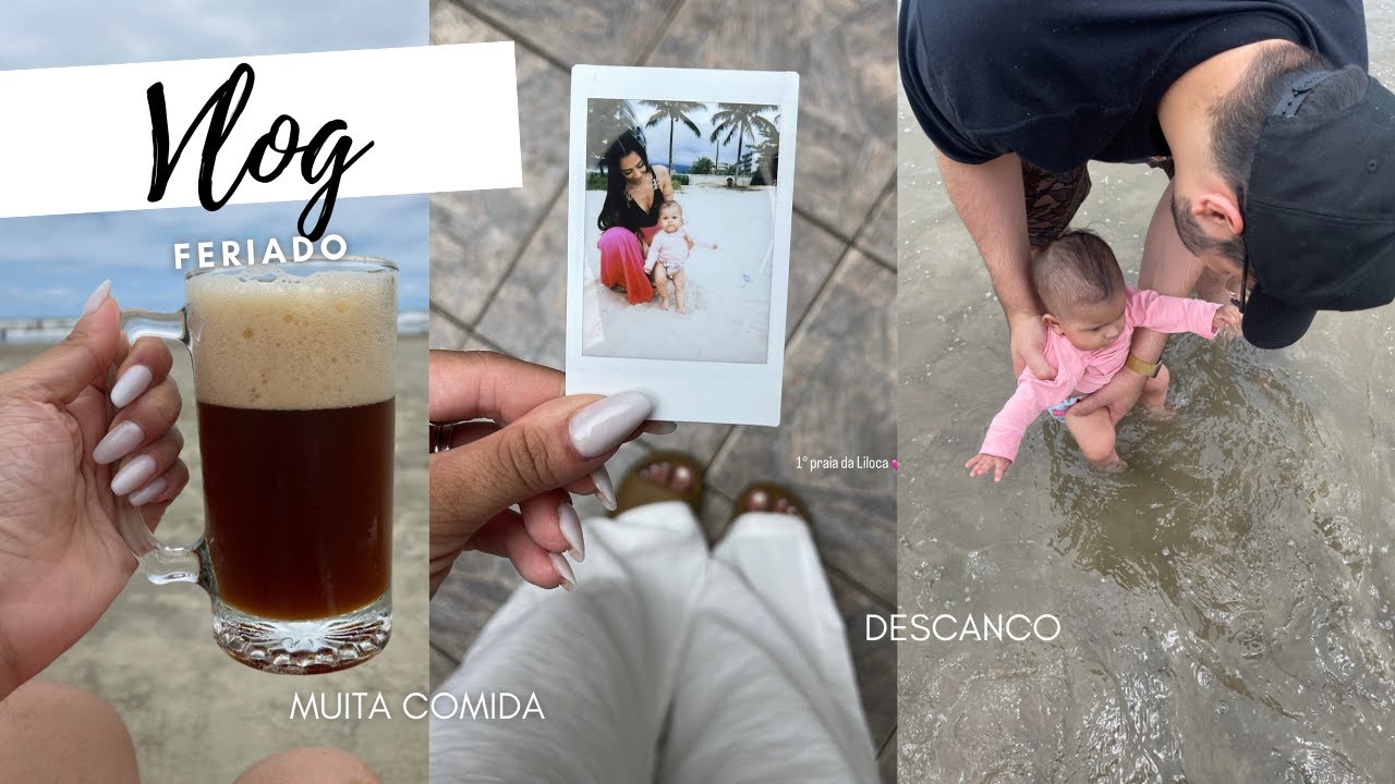 FERIADO PROLONGADO, 1° PRAIA DA LILI, VOLTANDO A ROTINA PÓS GRIPE!