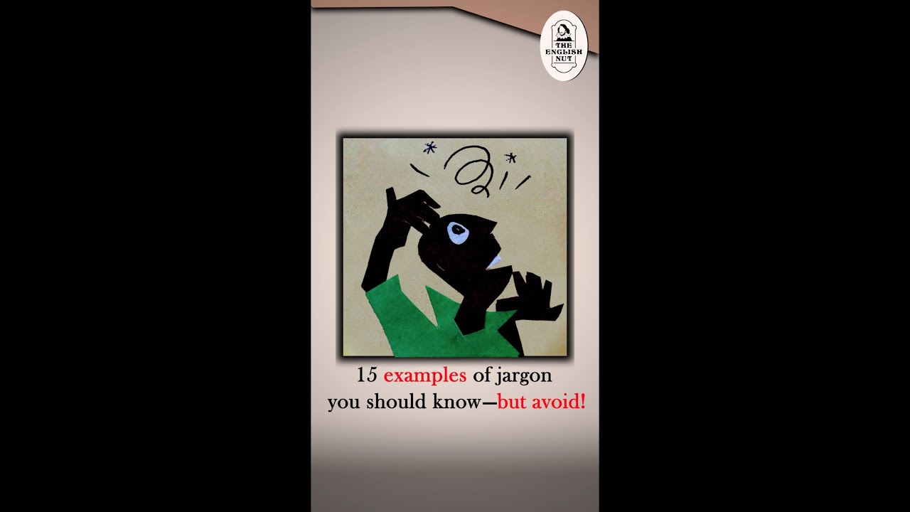 Use plain English, not jargon!