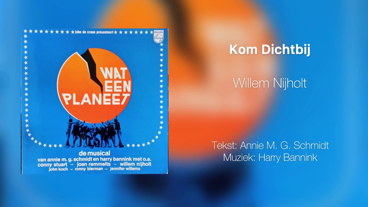 Kom Dichtbij - Willem Nijholt (Annie M.G. Schmidt/Harry Bannink)