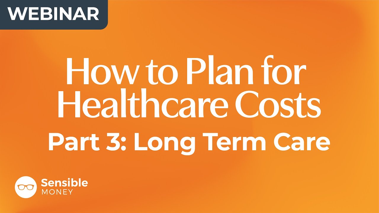 How to Plan for Healthcare Costs in Retirement 2024: Part 3 (Long Term Care)