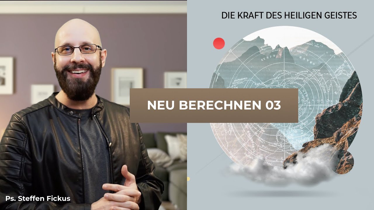 Die Kraft des Heiligen Geistes | Neu berechnen 03 | Steffen Fickus