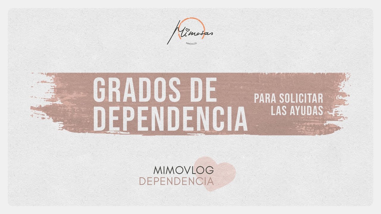 Grados de dependencia. Conócelos para solicitar las ayudas