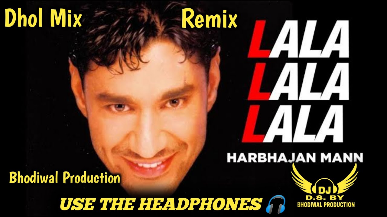 Lala Lala Lala Dhol Mix Punjabi Bhangra Old Song By Harbhajan MaanDj Remix Song Bhodiwal Production