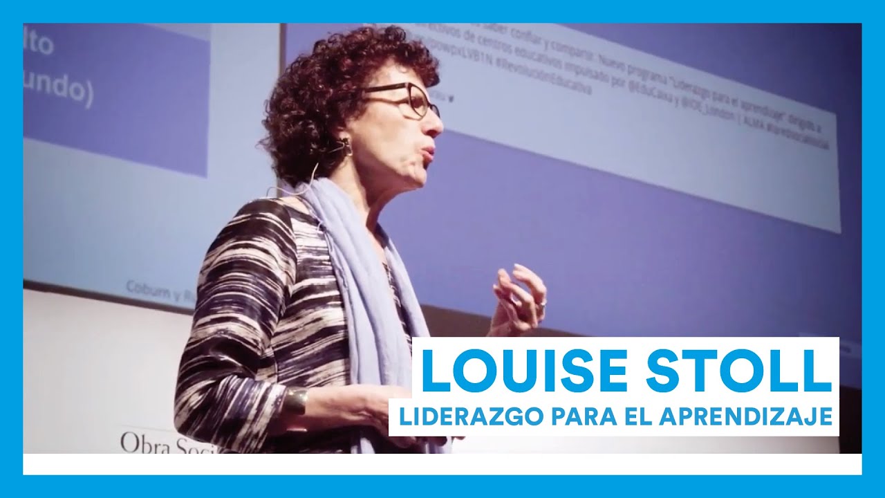 Louise Stoll: Liderazgo para el aprendizaje