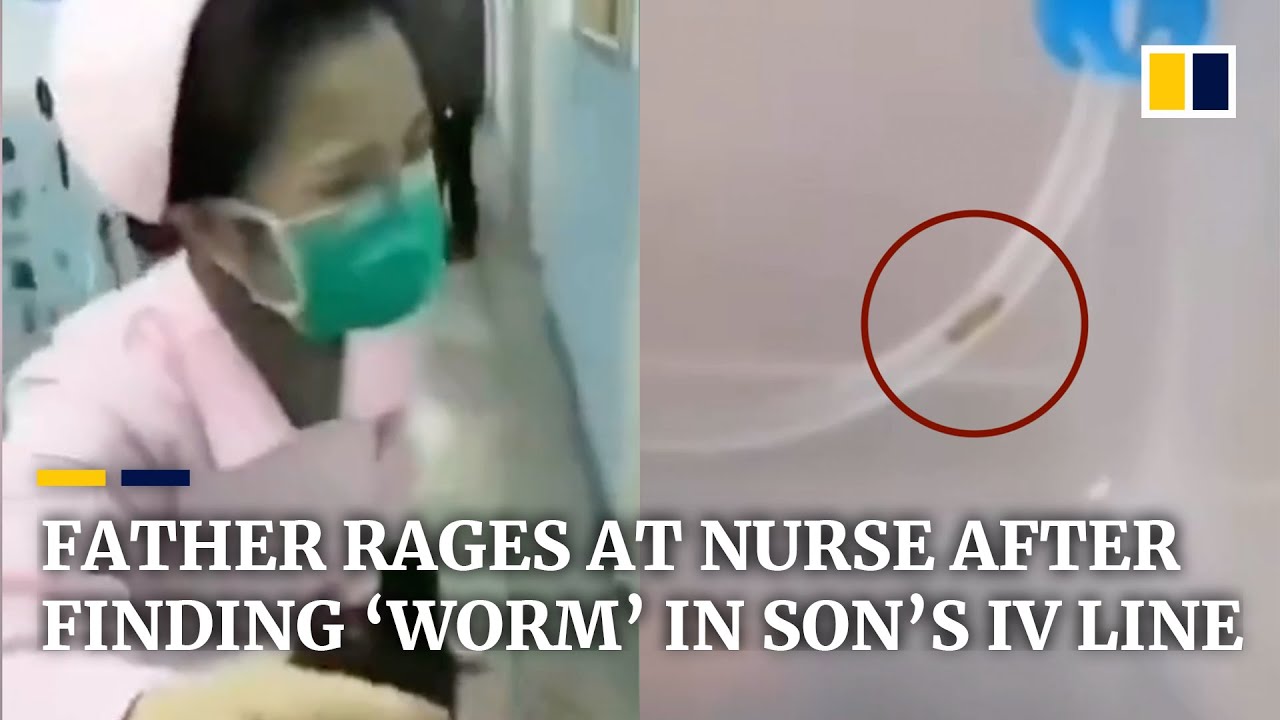 Father rages at nurse in China after finding ‘worm’ in son’s IV line