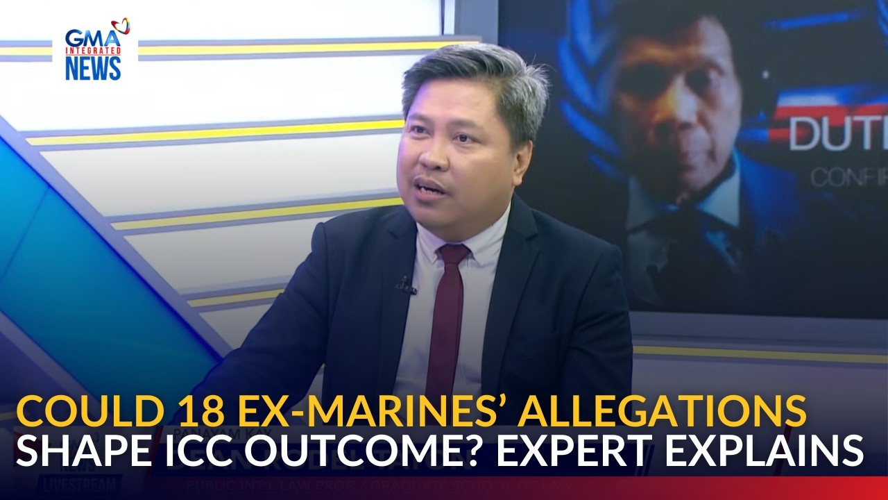 Could 18 Ex-Marines’ allegations shape ICC outcome? Expert explains | GMA Integrated News
