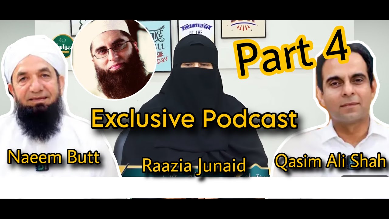 Raazia Junaid Podcast with Qasim Ali Shah and Naeem Butt Sahib from Deen Aasan | Part-4