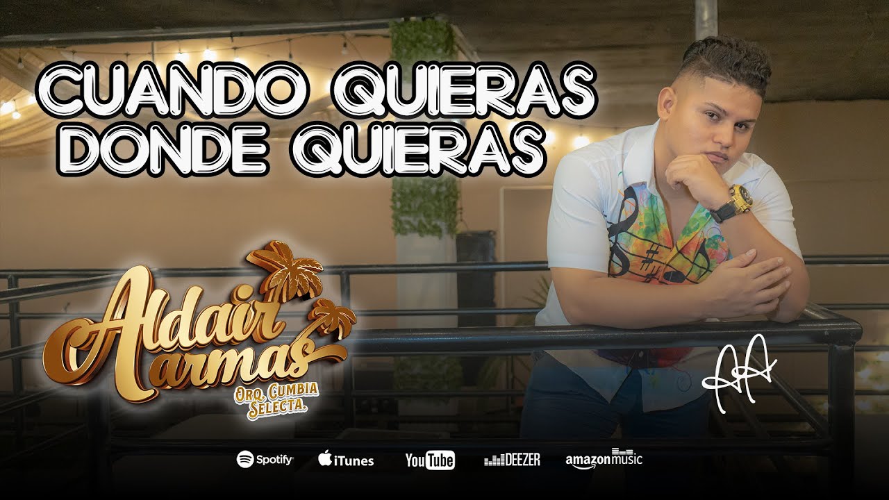 CUANDO QUIERAS DONDE QUIERAS - ALDAIR ARMAS Y ORQ CUMBIA SELECTA ( Videoclip 2023 )