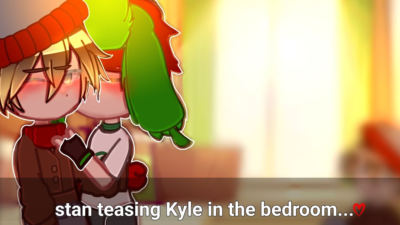 ❤️🌟||Stan teasing Kyle in the bedroom...||❤️🌟 Stan × Kyle (style) ✨ - South Park -