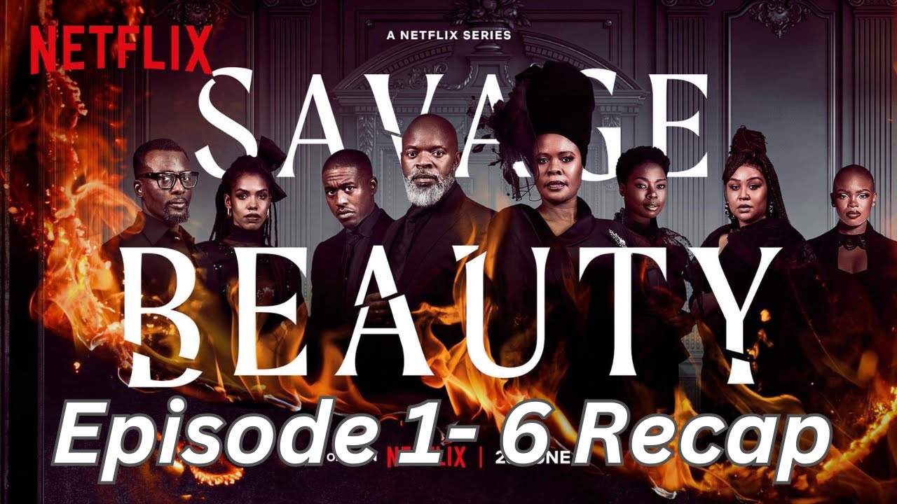 SAVAGE BEAUTY SEASON 2, EP1-6 RECAP |  DID DON DIE? WILL ZINHLE RETURN? WHAT NEXT!?