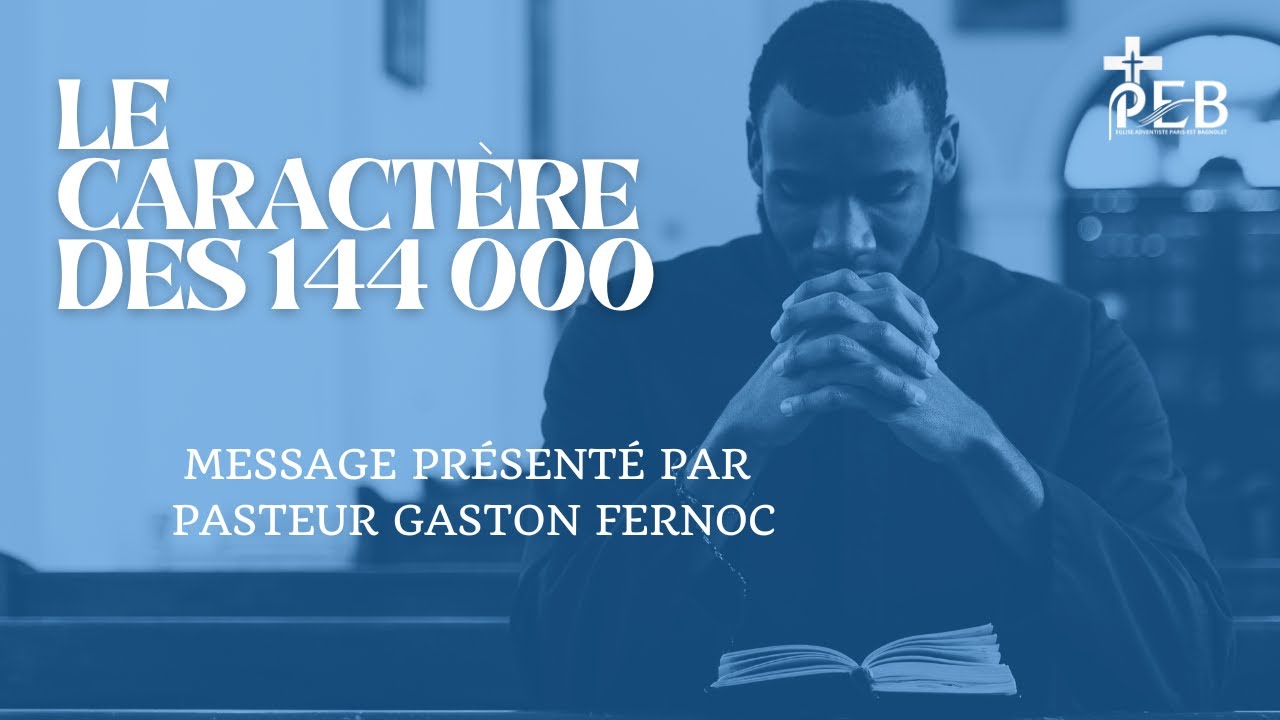 Sabbat 26/04/2025 | Le caractère des 144 000 - Pasteur Gaston FERNOC