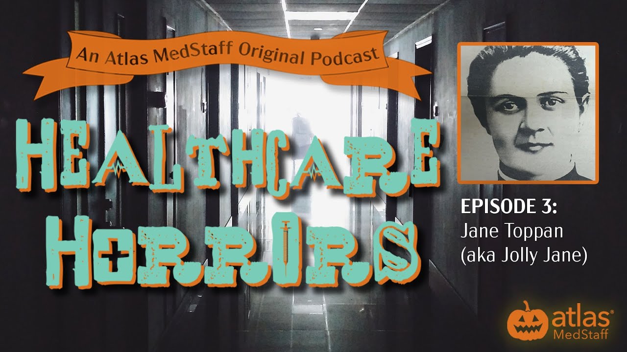 Healthcare Horrors Episode 3 | Jane (Jolly Jane) Toppan |  Atlas MedStaff