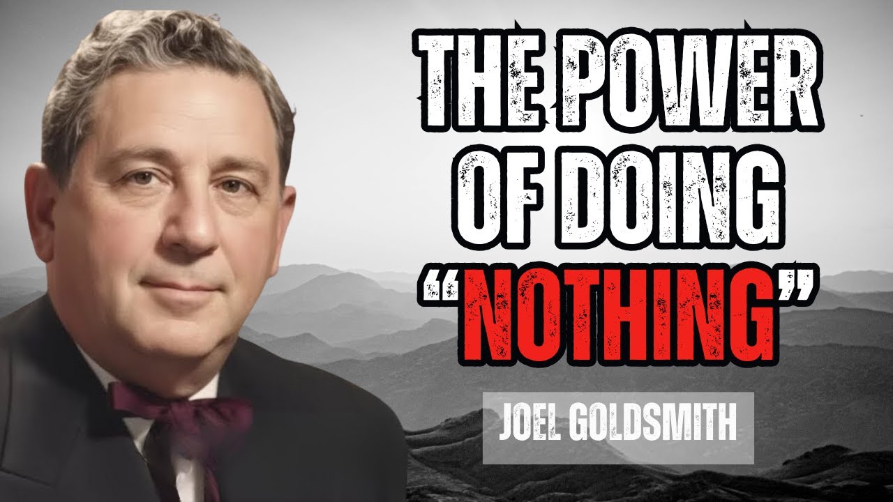 Doing NOTHING Changes EVERYTHING – Discover the Power of Stillness | Joel Goldsmith Teachings