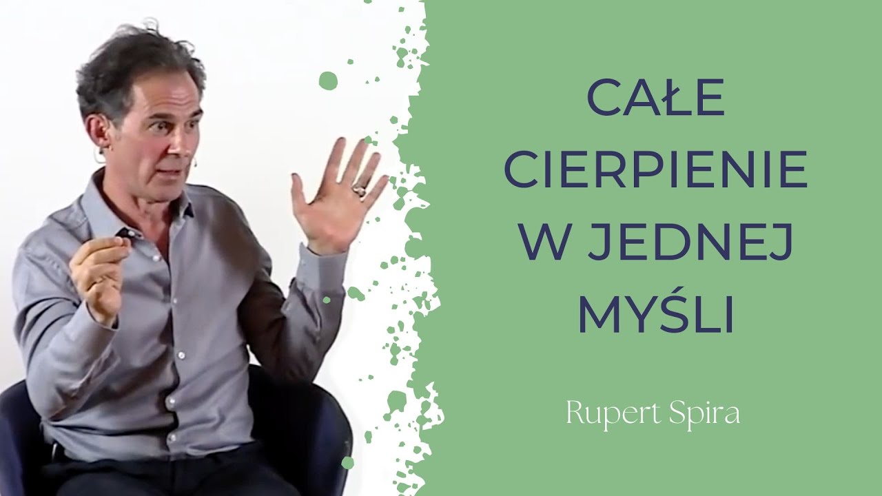 Rupert Spira - Całe Cierpienie W Jednej Myśli (lektor PL)