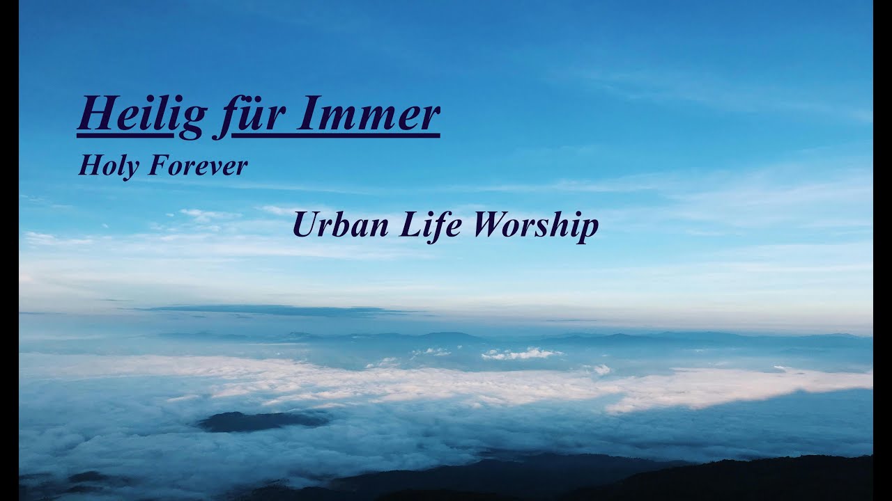 Heilig für immer (Holy Forever) - Urban Life Worship (Lyrics)