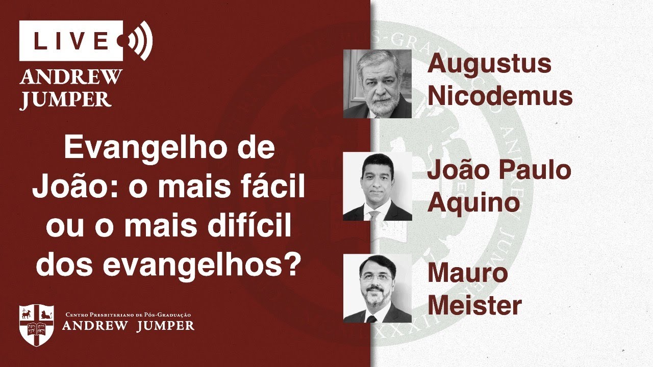 CPAJ Live: O Evangelho de João | Augustus Nicodemus, Mauro Meister e João Paulo Thomaz de Aquino