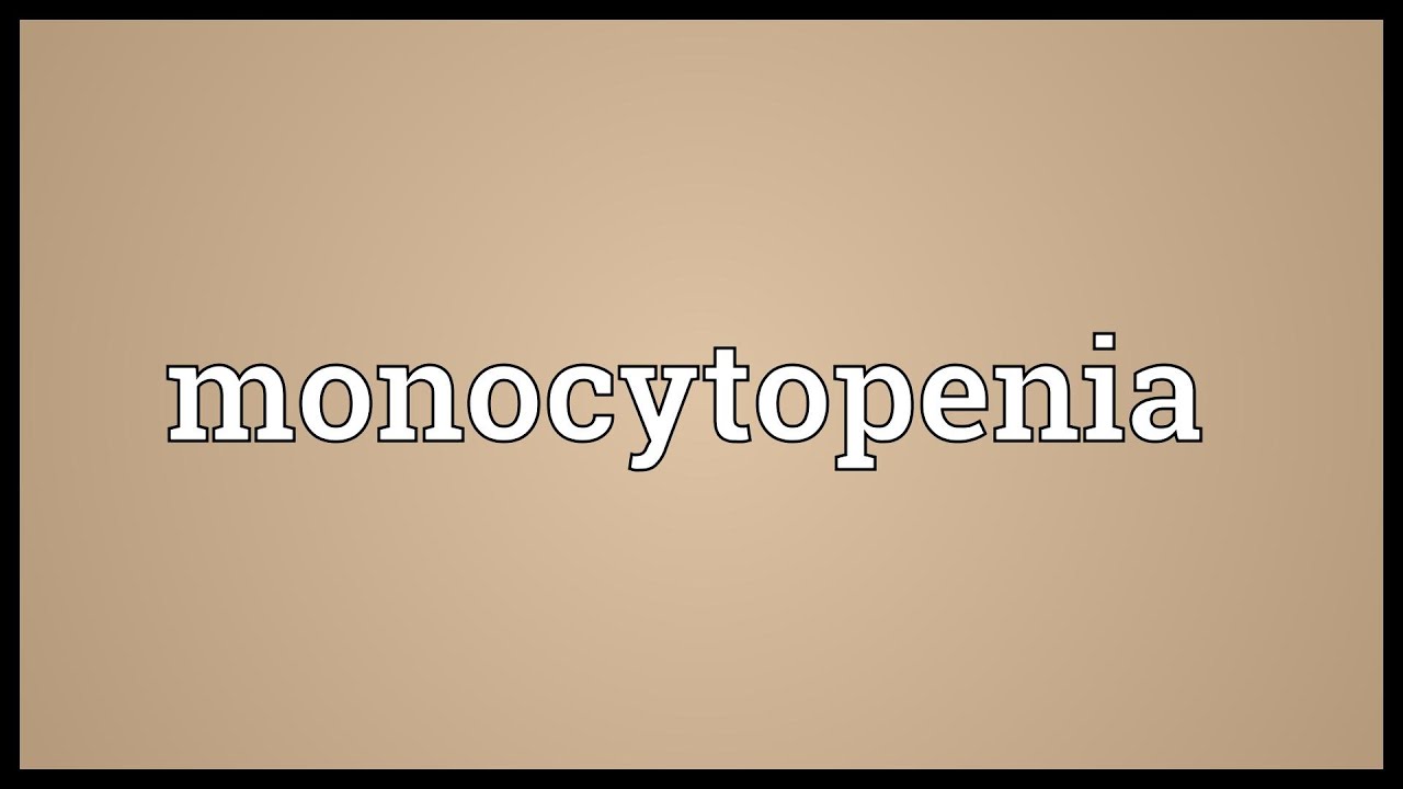 Monocytopenia Meaning
