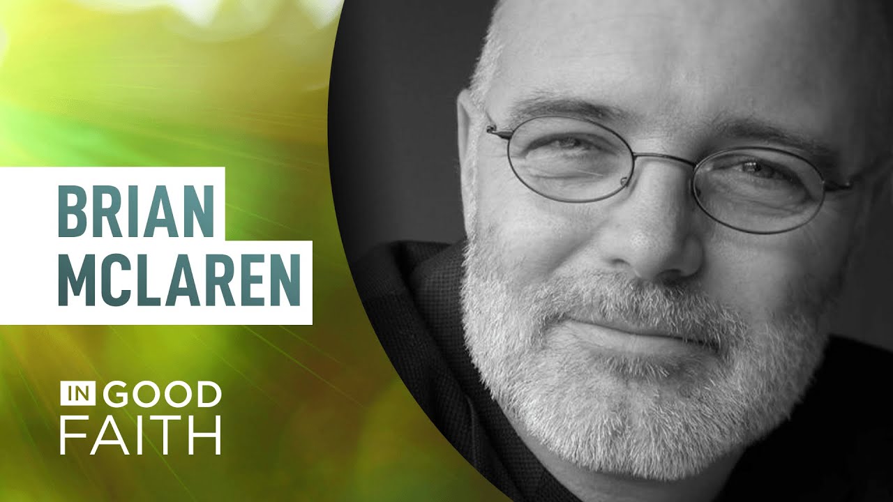 Brian McLaren: Faith After Doubt | In Good Faith E109